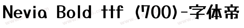 Nevia Bold ttf (700)字体转换